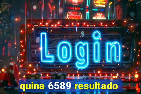 quina 6589 resultado